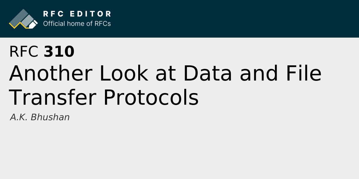 RFC 310: Another Look at Data and File Transfer Protocols | RFC Editor