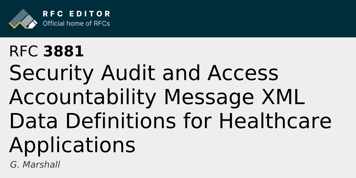 RFC 3881: Security Audit and Access Accountability Message XML Data ...