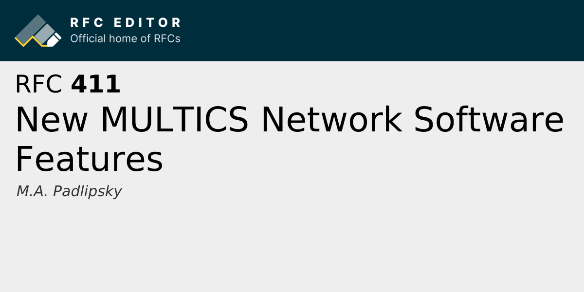 RFC 411: New MULTICS Network Software Features | RFC Editor