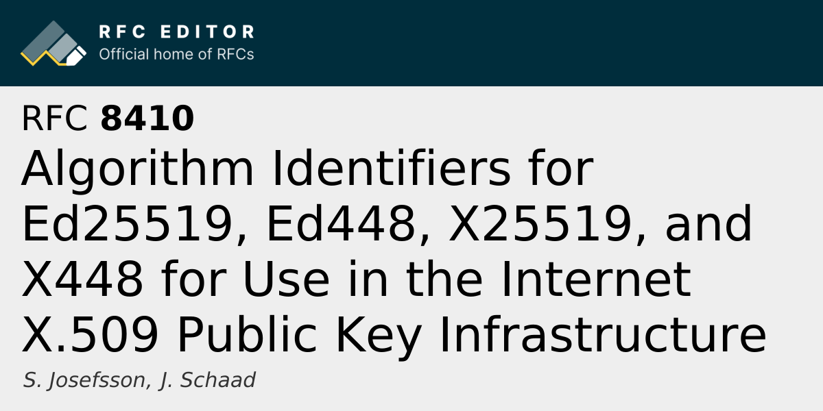 RFC 8410: Algorithm Identifiers for Ed25519, Ed448, X25519, and X448 ...