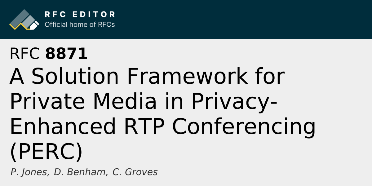 RFC 8871: A Solution Framework for Private Media in Privacy-Enhanced ...