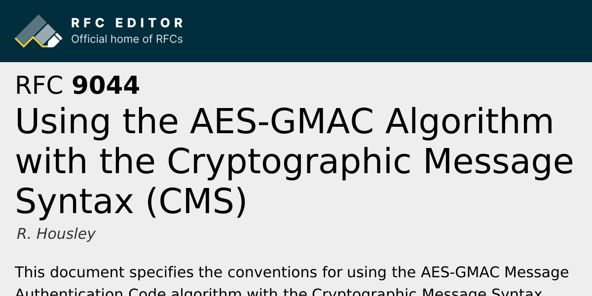 RFC 9044: Using the AES-GMAC Algorithm with the Cryptographic Message ...