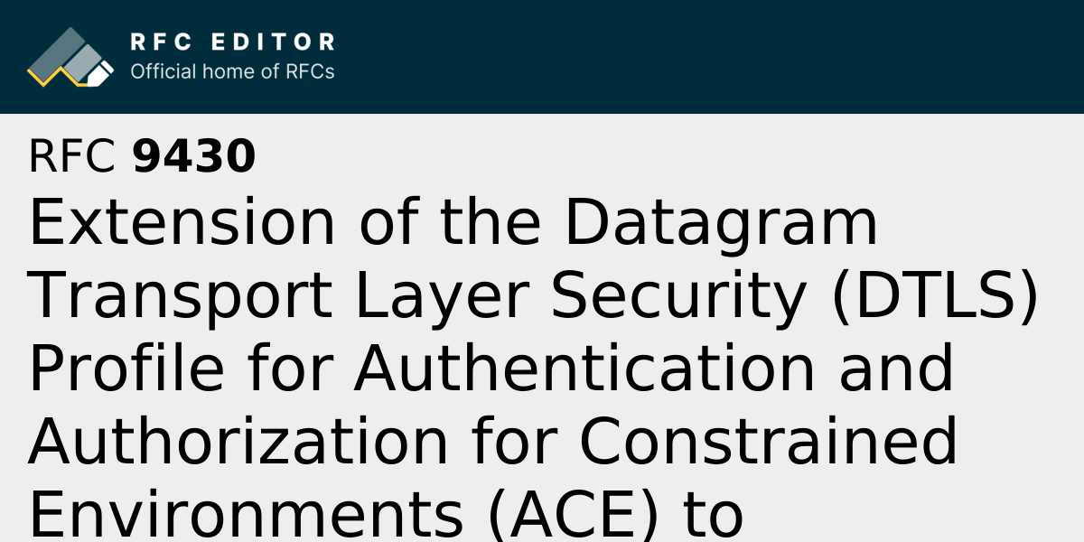 RFC 9430: Extension of the Datagram Transport Layer Security (DTLS ...