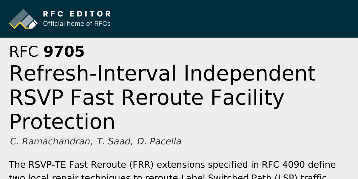 RFC 9705: Refresh-Interval Independent RSVP Fast Reroute Facility ...