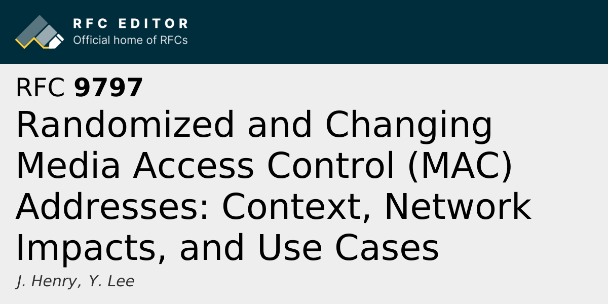 RFC 9797: Randomized and Changing Media Access Control (MAC) Addresses ...