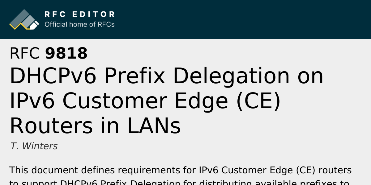 RFC 9818: DHCPv6 Prefix Delegation on IPv6 Customer Edge (CE) Routers ...